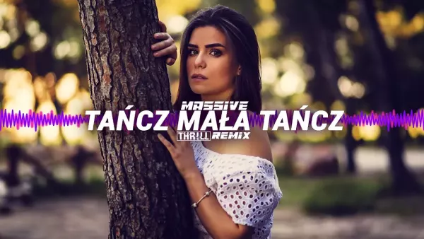 Massive - Tańcz Mała Tańcz (THR!LL Remix)