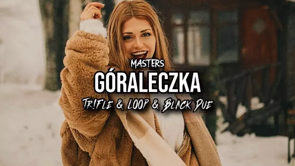 Masters - Góraleczka (Tr!Fle & Loop & Black Due Remix)