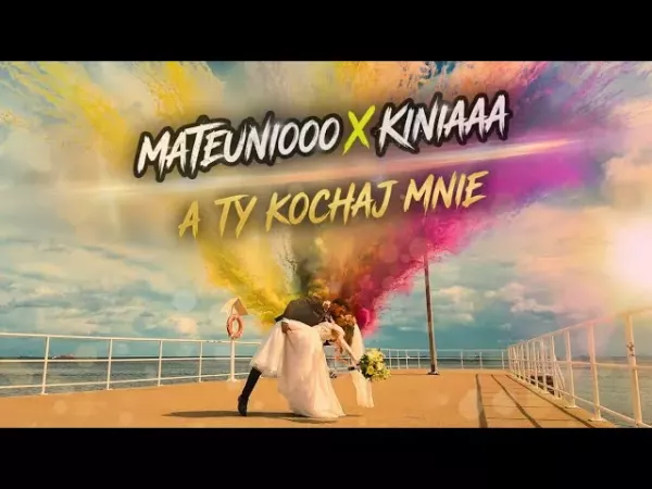 Mateuniooo x Kiniaaa - A Ty kochaj mnie