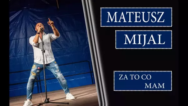 Mateusz Mijal - Za to co mam