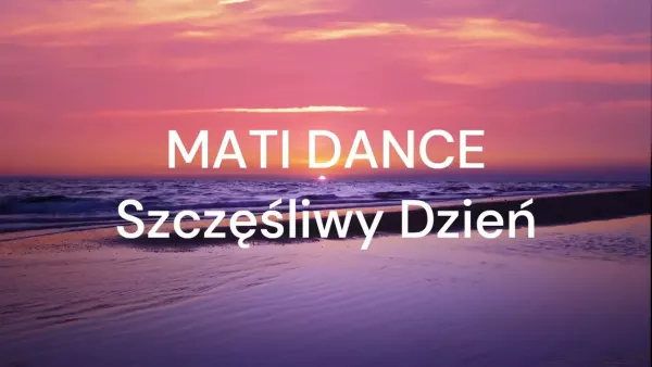 Mati Dance - Szczęśliwy Dzień