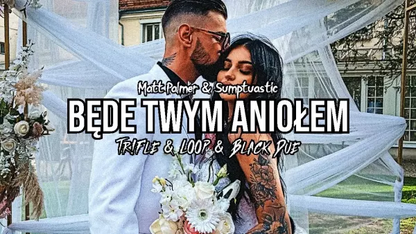 Matt Palmer & Sumptuastic - Będe Twym Aniołem (Tr!Fle & Loop & Black Due Remix)