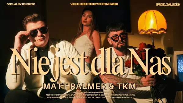 Matt Palmer x Tkm - Nie Jest Dla Nas