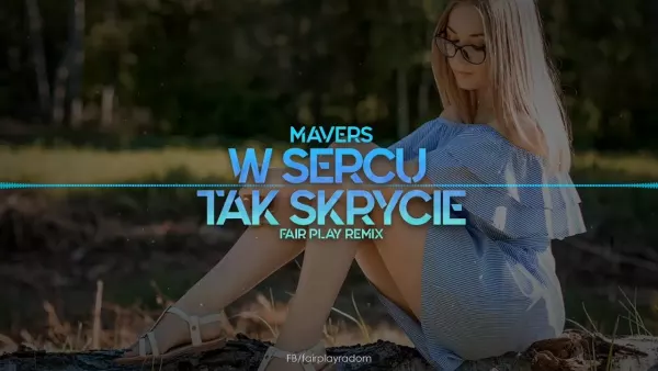 Mavers - W sercu tak skrycie (Fair Play Remix)