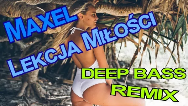 Maxel - Lekcja Miłości (Deep Bass Remix)