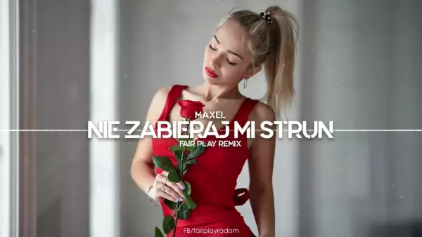 MAXEL - Nie zabieraj mi strun (Fair Play Remix)
