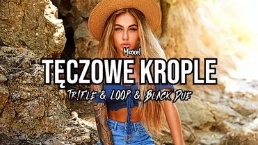 Maxel - Tęczowe Krople (Tr!Fle & Loop & Black Due Remix)