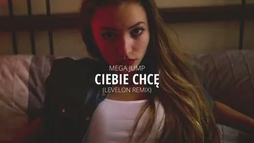 Mega Jump - Ciebie Chcę (Levelon Remix 2024)
