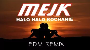 Mejk - Halo Halo Kochanie (Edm Remix)