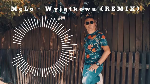 MeLo - Wyjątkowa (Official Remix)