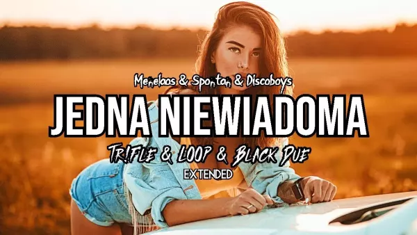 Menelaos & Spontan & Discoboys - Jedna Niewiadoma (Tr!Fle & Loop & Black Due Extended Remix)