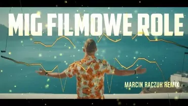 Mig - Filmowe role ( Marcin Raczuk Remix )