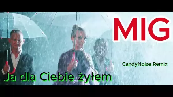 Mig - Ja dla Ciebie żyłem( CandyNoize Club Remix )