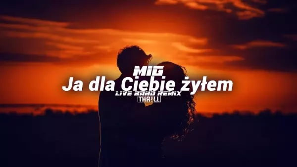Mig - Ja dla Ciebie żyłem (THR!LL Live Band Remix)