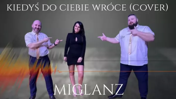 Miglanz - Kiedyś do ciebie wrócę (Cover)