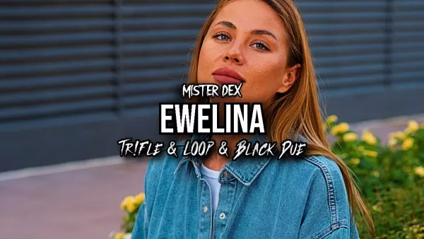Mister Dex - Ewelina (Tr!Fle & Loop & Black Due Remix)