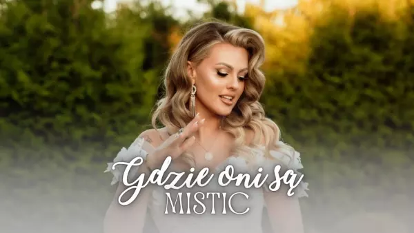Mistic - Gdzie oni są