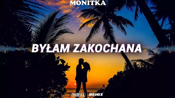 Monitka - Byłam zakochana (THR!LL Remix)