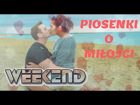 Najpiękniejsze piosenki o miłości - Składanka zespołu Weekend