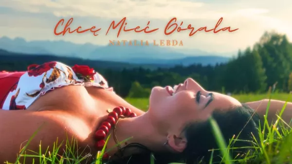 Natalia Lebda - Chcę Mieć Górala