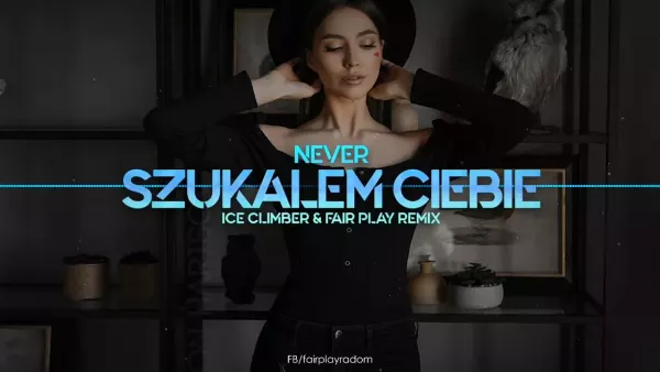 Never - Szukałem Ciebie (Ice Climber & Fair Play Remix)