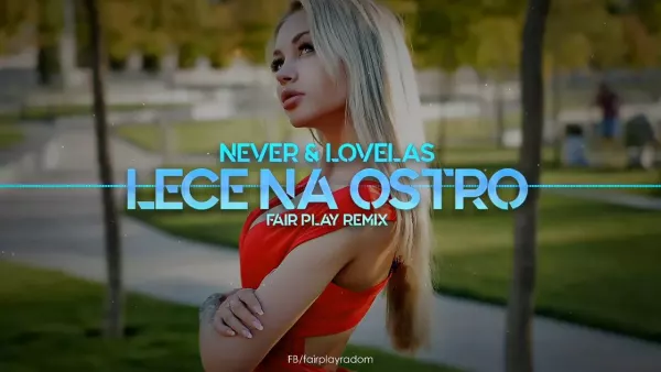 NEVER & LOVELAS - Lecę Na Ostro (FAIR PLAY REMIX)