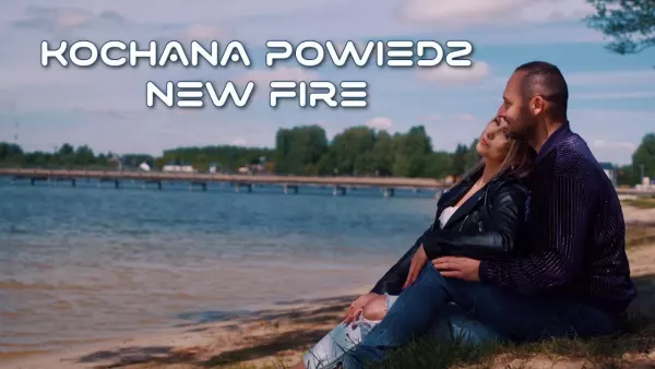 New Fire - Kochana powiedz
