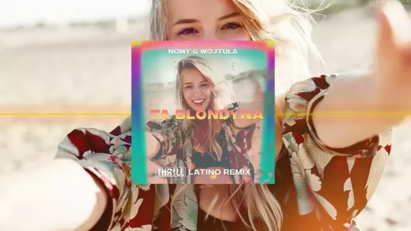Nomy & Wojtula - Ta blondyna (THR!LL Latino Remix)