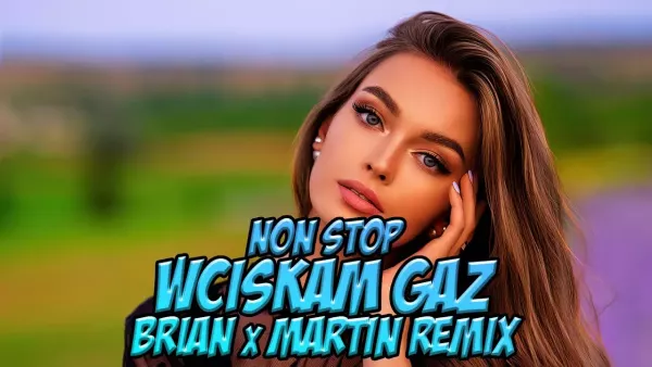 Non Stop - Wciskam Gaz (BRiAN x Martin Remix)