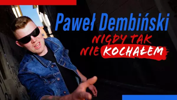 Paweł Dembiński - Nigdy tak nie kochałem 