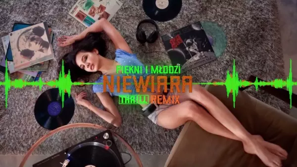Piękni i Młodzi - Niewiara (THR!LL Remix)