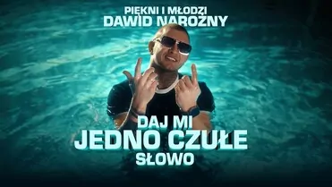 Piękni i Młodzi Dawid Narożny - Daj mi jedno czułe słowo