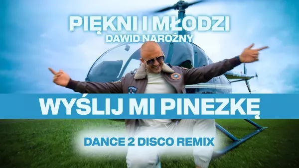 Piękni i Młodzi Dawid Narożny - Wyślij Mi Pinezkę Dance 2 Disco Remix