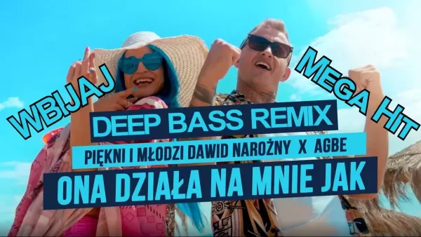 Piękni i Młodzi Dawid Narożny x AGBE - Ona Działa Na Mnie Jak (Deep Bass Remix)