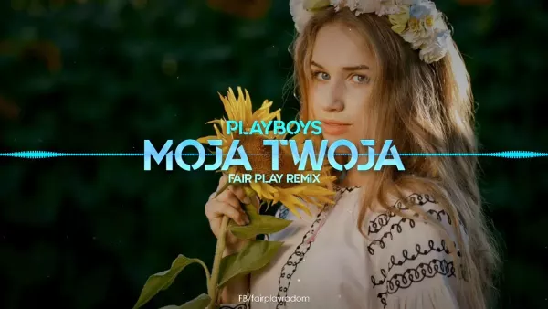 Playboys - Moja Twoja (Fair Play Remix)