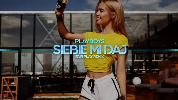 Playboys - Siebie mi daj (Fair Play Remix)