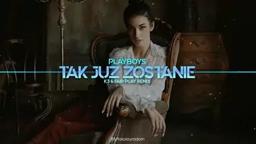 Playboys - Tak już zostanie (K3 & Fair Play Remix)