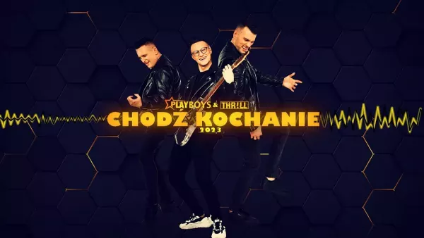 Playboys & THR!LL - Chodź Kochanie 2023