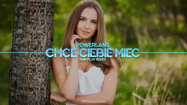 Power Lans - Chcę Ciebie Mieć (Fair Play Remix)