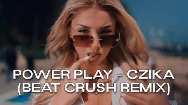 Power Play - Czika (Beat Crush Remix)