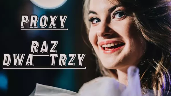 Proxy - Raz ,dwa ,trzy