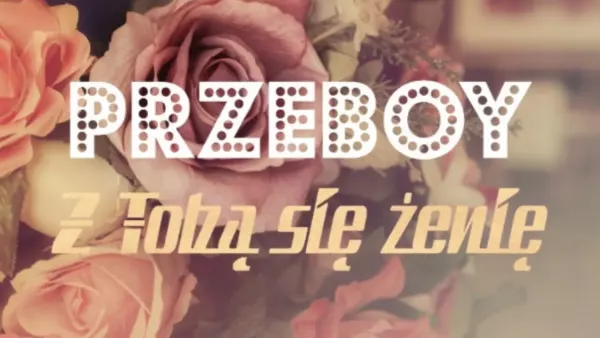 PrzeBOY - Z Tobą się żenię
