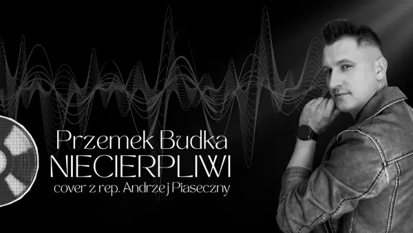 Przemek Budka - Niecierpliwi cover Andrzej Piaseczny