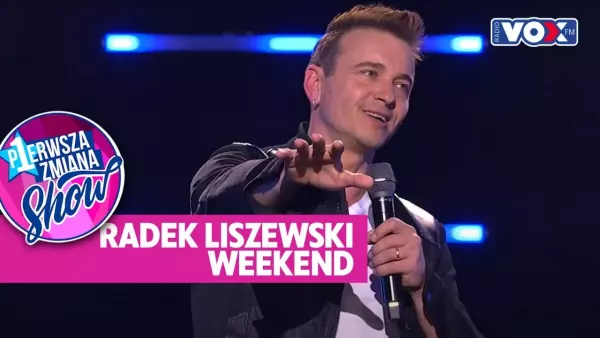 Radek Liszewski Weekend | Pierwsza Zmiana Show
