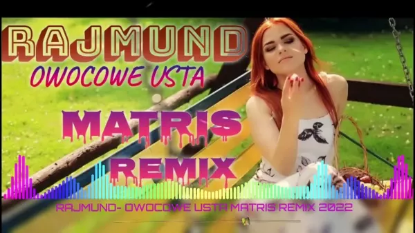 Rajmund - Owocowe Usta Matris Remix 2022