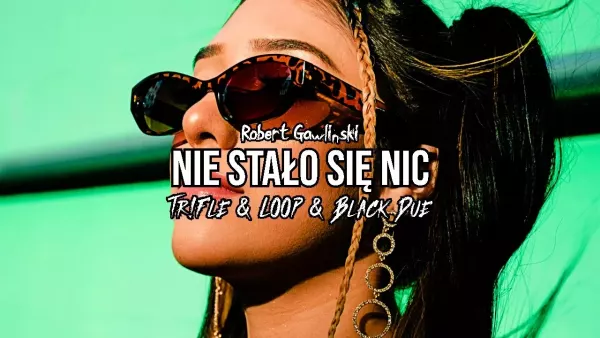 Robert Gawliński - Nie stało się nic (Tr!Fle & Loop & Black Due Remix)