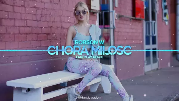 Robson w - Chora miłość (Fair Play Remix)
