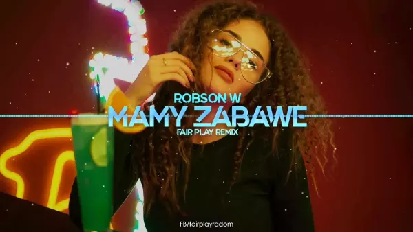 Robson w ft. Tazzman - Mamy Zabawę (Fair Play Remix)