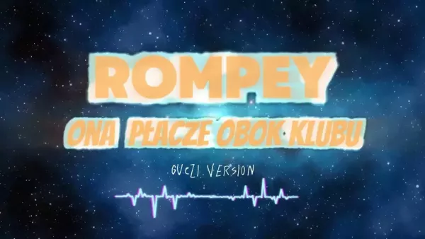 Rompey - Ona Płacze Obok Klubu (Guczi Version)