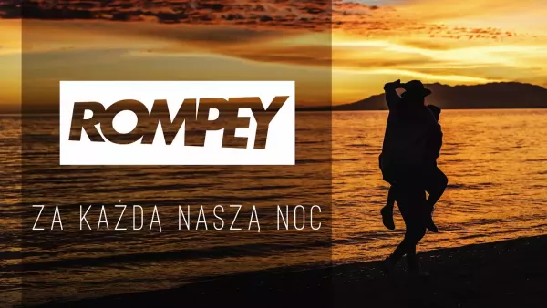 Rompey - Za każdą naszą noc 